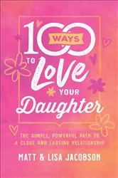 Book cover of 100 Ways to Love Your Daughter by Unknown