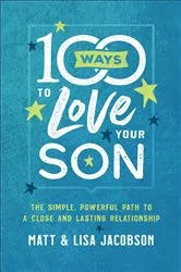 Book cover of 100 Ways to Love Your Son by Matt Jacobson