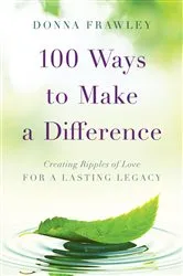 Book cover of 100 Ways to Make a Difference by Donna Frawley