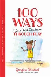 Book cover of 100 Ways Your Child Can Learn Through Play by Georgina Durrant