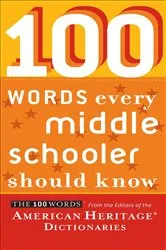 Book cover of 100 Words Every Middle Schooler Should Know by American Heritage Dictionaries