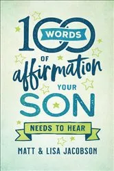 Book cover of 100 Words of Affirmation Your Son Needs to Hear by Matt Jacobson