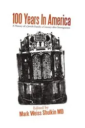 Book cover of 100 Years in America by Mark Weiss Shulkin MD