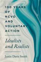 Book cover of 100 Years of NCVO and Voluntary Action by Justin Davis Smith