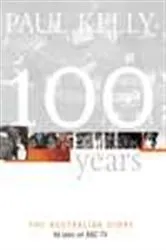 Book cover of 100 Years by Paul Kelly