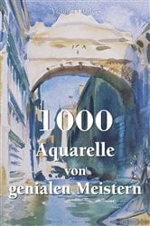 Book cover of 1000 Aquarelle von genialen Meistern by Victoria Charles
