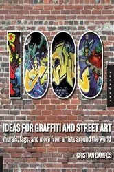 Book cover of 1,000 Ideas for Graffiti and Street Art by Cristian Campos