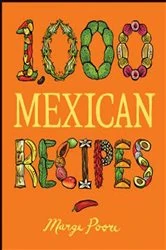 Book cover of 1,000 Mexican Recipes by Marge Poore