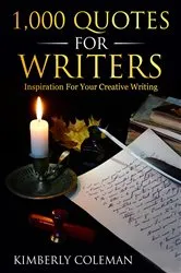 Book cover of 1,000 Quotes For Writers by Coleman, Kimberly,