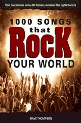 Book cover of 1000 Songs that Rock Your World by Dave Thompson