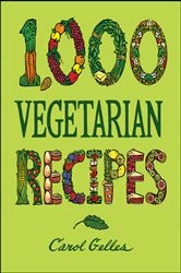 Book cover of 1,000 Vegetarian Recipes by Carol Gelles