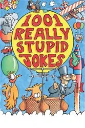 Book cover of 1001 Really Stupid Jokes by Unknown