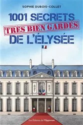 Book cover of 1001 secrets (très bien gardés) de l'Elysée by Sophie Dubois-Collet