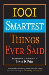 Book cover of 1001 Smartest Things Ever Said by Steven D. Price
