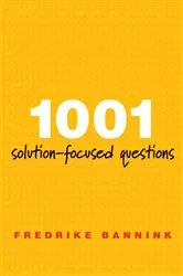 Book cover of 1001 Solution-Focused Questions: Handbook for Solution-Focused Interviewing by Fredrike Bannink
