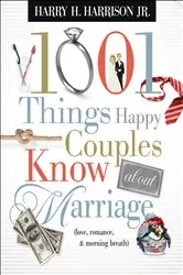 Book cover of 1001 Things Happy Couples Know about Marriage (Love, Romance, & Morning Breath) by Harry H. Harrison