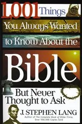 Book cover of 1,001 Things You Always Wanted to Know About the Bible, But Never Thought to Ask by J. Stephen Lang