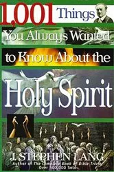 Book cover of 1,001 Things You Always Wanted to Know About the Holy Spirit by J. Stephen Lang