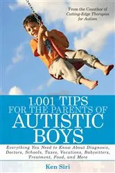 Book cover of 1,001 Tips for the Parents of Autistic Boys by Ken Siri