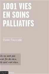 Book cover of 1001 vies en soins palliatifs by Claire Fourcade