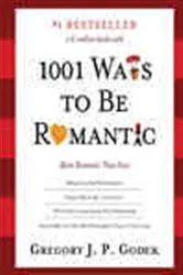 Book cover of 1001 Ways to Be Romantic by Gregory Godek