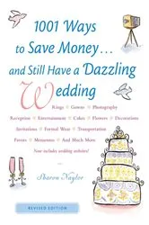 Book cover of 1001 Ways To Save Money . . . and Still Have a Dazzling Wedding (2nd ed.) by Sharon Naylor