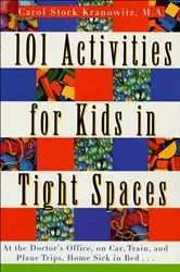 Book cover of 101 Activities for Kids in Tight Spaces by Carol Stock Kranowitz