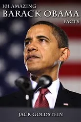 Book cover of 101 Amazing Barack Obama Facts by Jack Goldstein