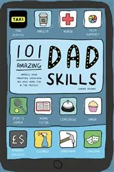 Book cover of 101 Amazing Dad Skills by Edward Dickens