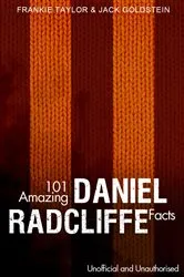 Book cover of 101 Amazing Daniel Radcliffe Facts by Jack Goldstein