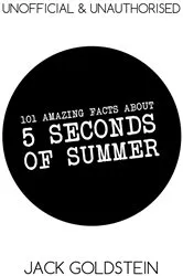 Book cover of 101 Amazing Facts about 5 Seconds of Summer by Jack Goldstein