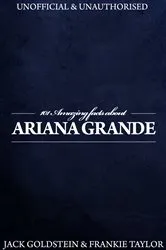Book cover of 101 Amazing Facts about Ariana Grande (2nd ed.) by Jack Goldstein