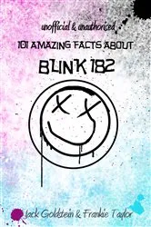 Book cover of 101 Amazing Facts about Blink-182 (2nd ed.) by Jack Goldstein