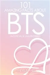 Book cover of 101 Amazing Facts About BTS by Merlin Mill