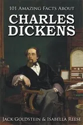 Book cover of 101 Amazing Facts about Charles Dickens by Jack Goldstein