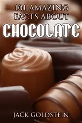 Book cover of 101 Amazing Facts about Chocolate by Jack Goldstein