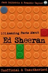 Book cover of 101 Amazing Facts About Ed Sheeran by Jack Goldstein