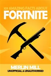 Book cover of 101 Amazing Facts about Fortnite by Unknown