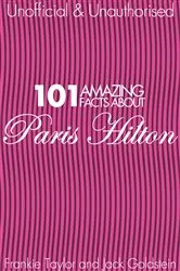 Book cover of 101 Amazing Facts about Paris Hilton by Jack Goldstein
