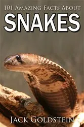 Book cover of 101 Amazing Facts about Snakes by Jack Goldstein