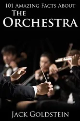 Book cover of 101 Amazing Facts about The Orchestra by Jack Goldstein