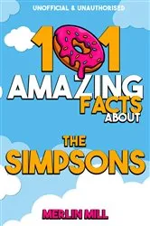 Book cover of 101 Amazing Facts about the Simpsons by Merlin Mill