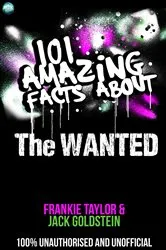 Book cover of 101 Amazing Facts About The Wanted by Jack Goldstein