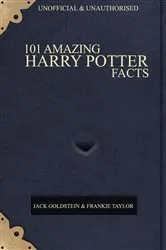 Book cover of 101 Amazing Harry Potter Facts by Jack Goldstein
