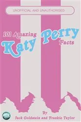 Book cover of 101 Amazing Katy Perry Facts (2nd ed.) by Jack Goldstein