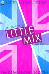 Book cover of 101 Amazing Little Mix Facts by Jack Goldstein