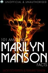 Book cover of 101 Amazing Marilyn Manson Facts by Jack Goldstein