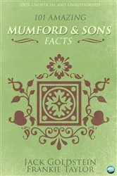 Book cover of 101 Amazing Mumford & Sons Facts by Jack Goldstein