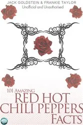 Book cover of 101 Amazing Red Hot Chili Peppers Facts by Jack Goldstein