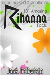 Book cover of 101 Amazing Rihanna Facts by Jack Goldstein